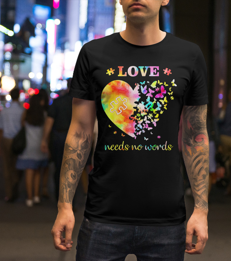 LOVE Needs No Words Autism Heart Puzzle Butterflies T-Shirt