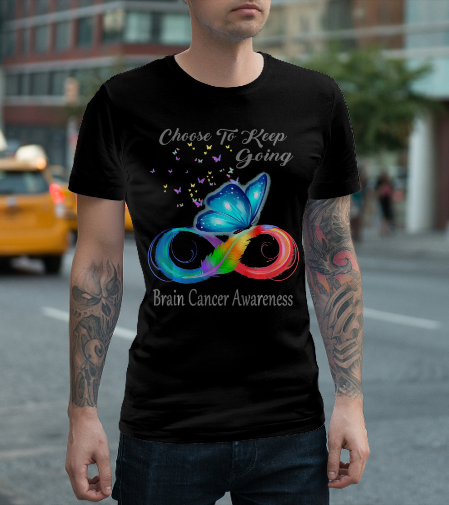 Choose To Keep Going Brain Cancer Awareness Butterfly Infinity T-Shirt