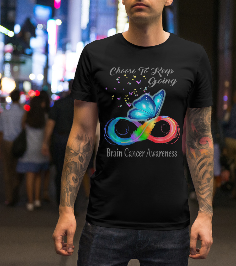 Choose To Keep Going Brain Cancer Awareness Butterfly Infinity T-Shirt