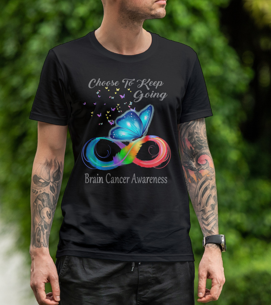 Choose To Keep Going Brain Cancer Awareness Butterfly Infinity T-Shirt