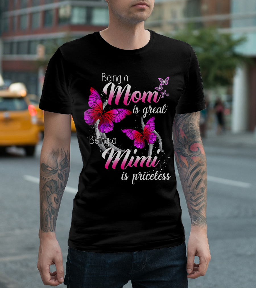 Being A Mom Is Great Being A Mimi Is Priceless Butterflies T-Shirt