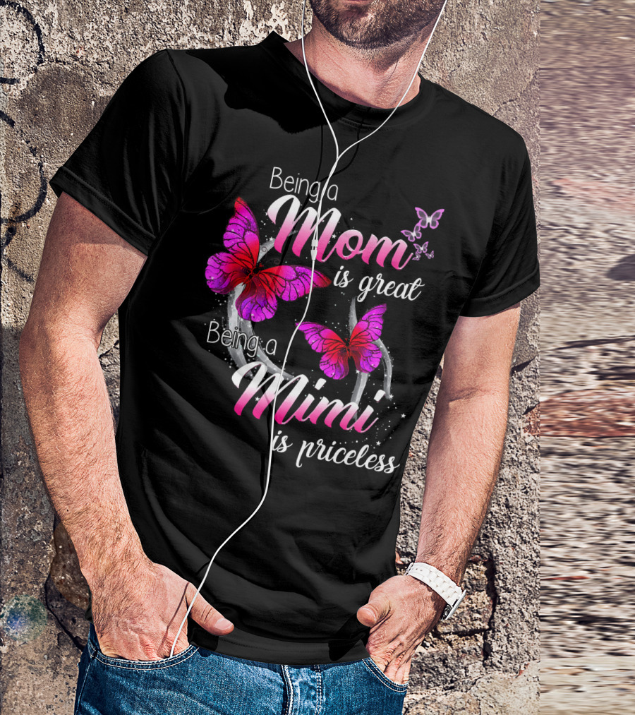 Being A Mom Is Great Being A Mimi Is Priceless Butterflies T-Shirt