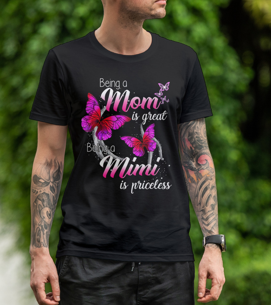 Being A Mom Is Great Being A Mimi Is Priceless Butterflies T-Shirt