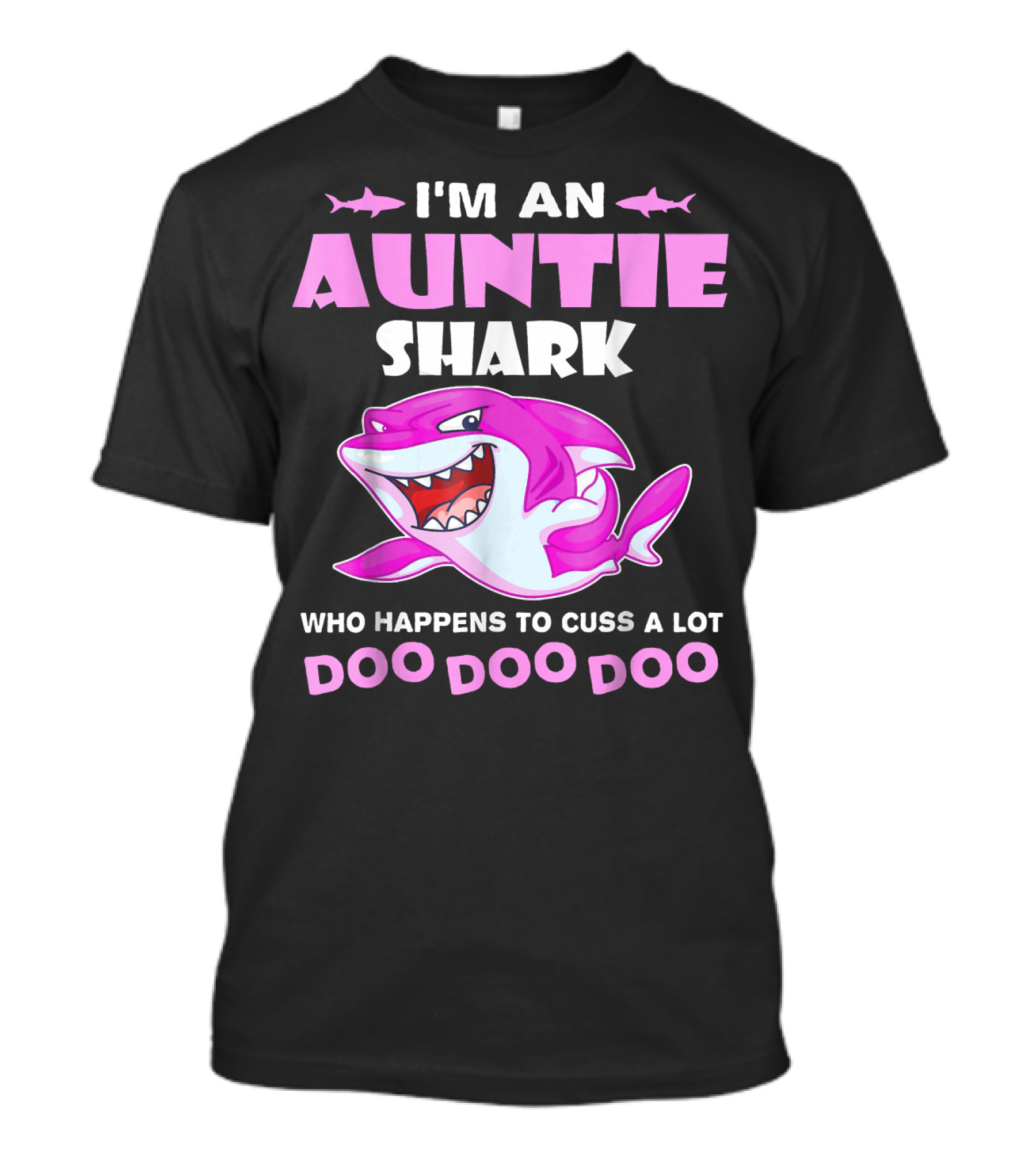 I'm An Auntie Shark Who Happens To Cuss A Lot Doo Doo Doo T-Shirt