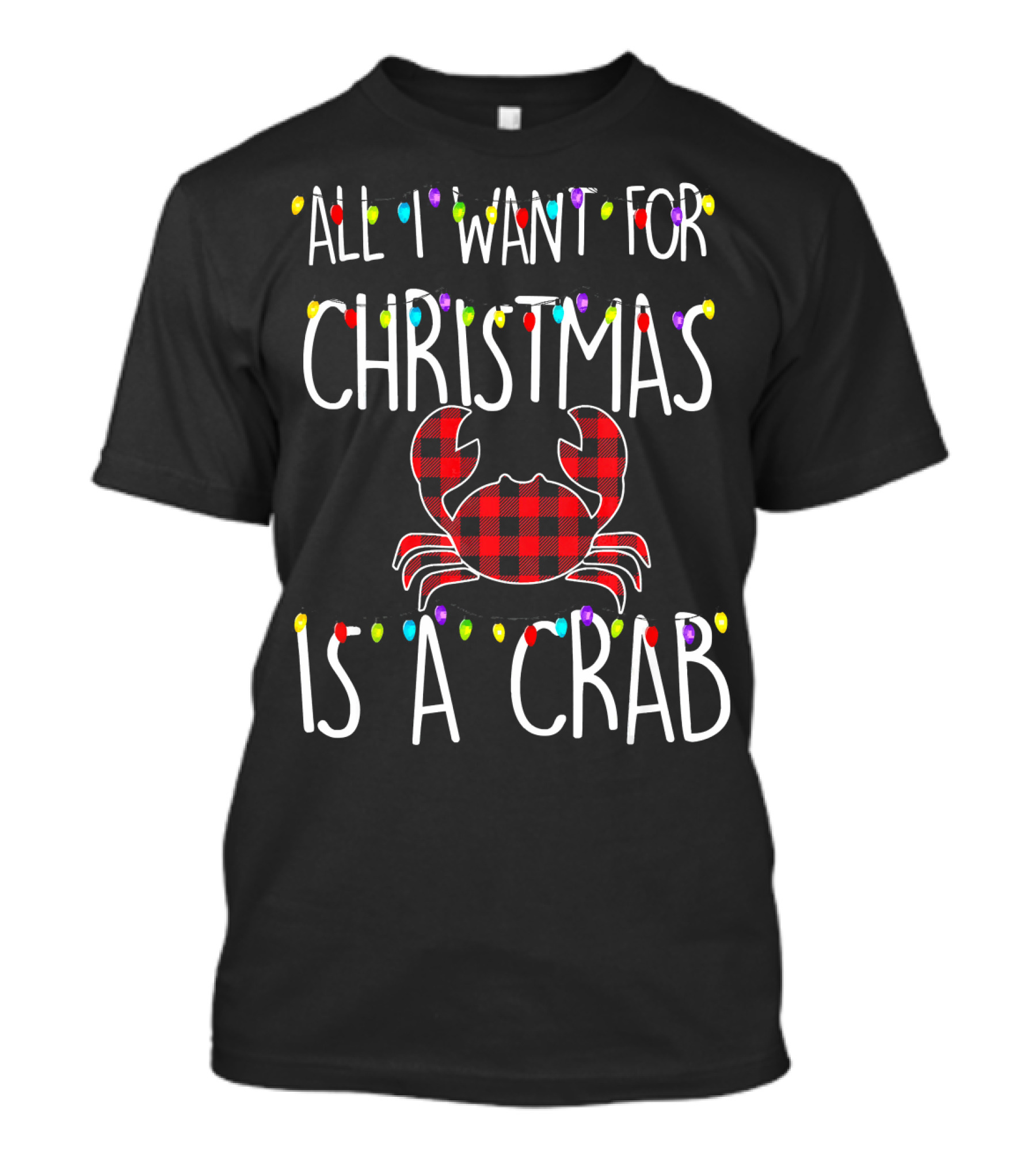 All I Want For Christmas Is A Crab Plaid Holiday Lights T-Shirt
