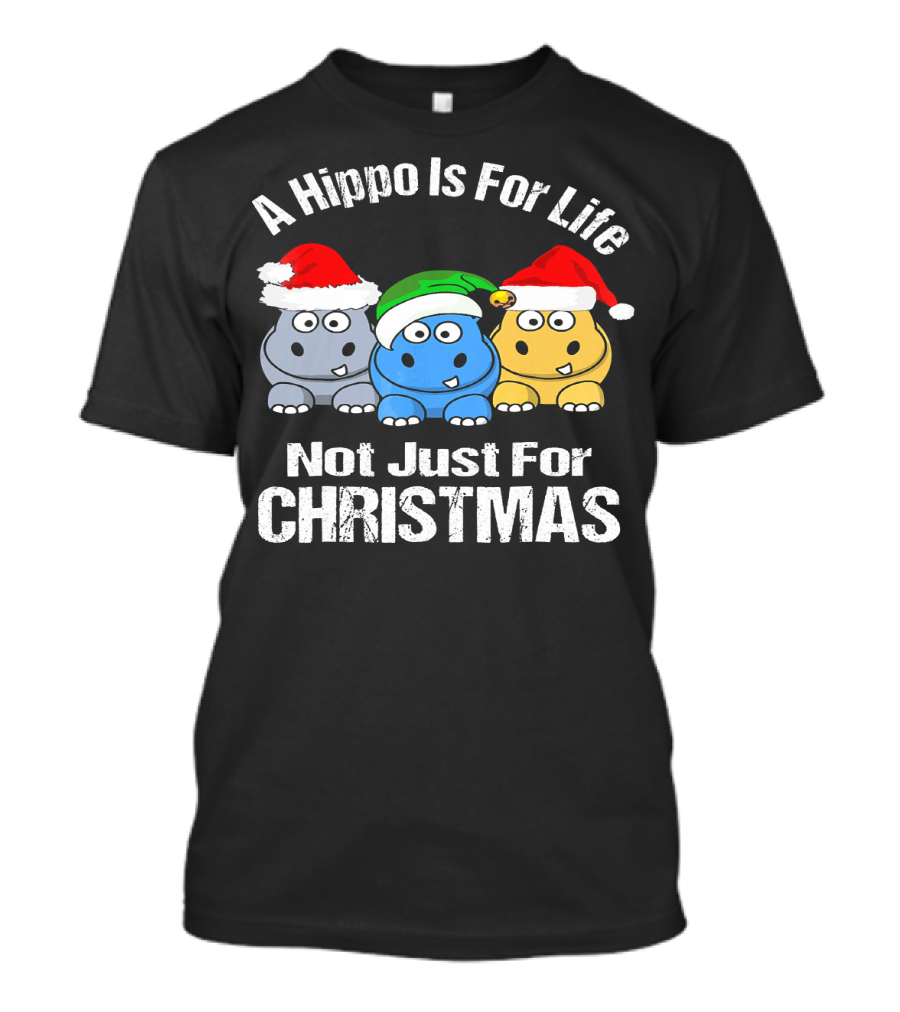 A Hippo Is For Life Not Just For Christmas T-Shirt
