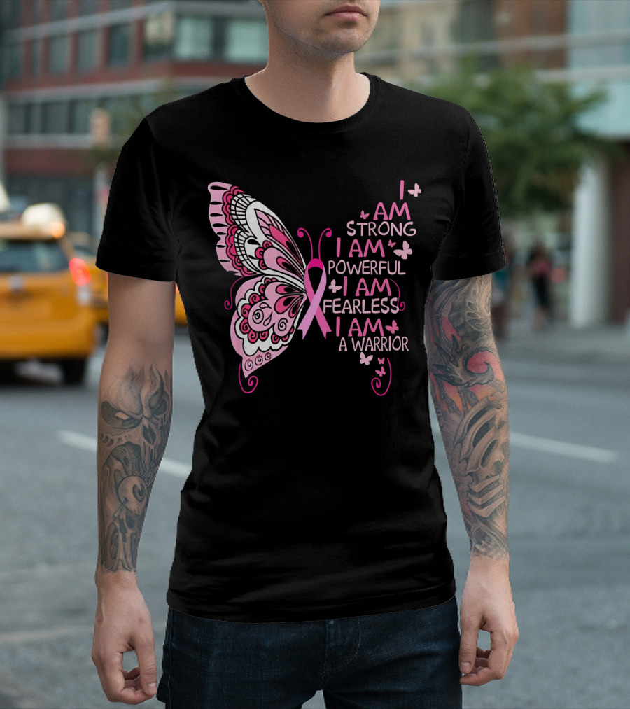 I Am Strong Powerful Fearless Warrior Butterfly Breast Cancer Awareness T-Shirt