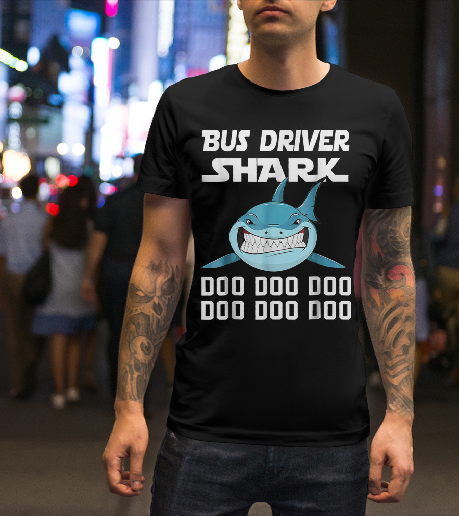 Bus Driver Shark Doo Doo Doo Doo Doo Doo T-Shirt