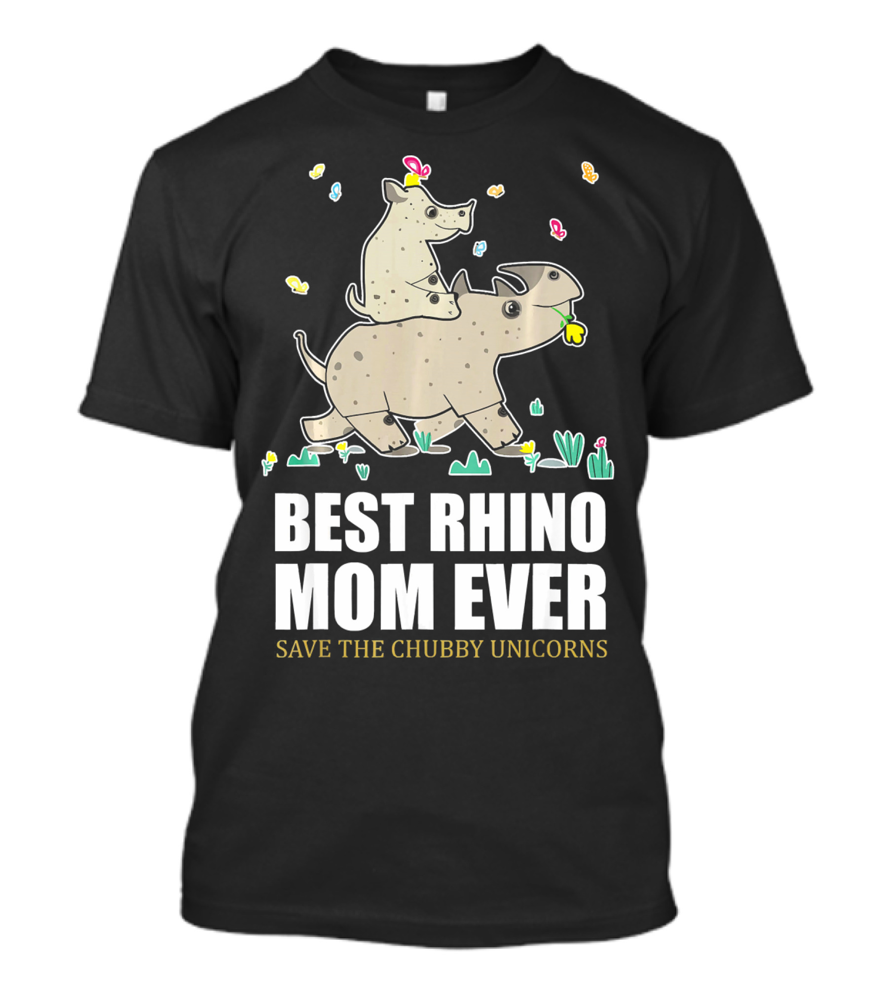 BEST RHINO MOM EVER SAVE THE CHUBBY UNICORNS T-Shirt