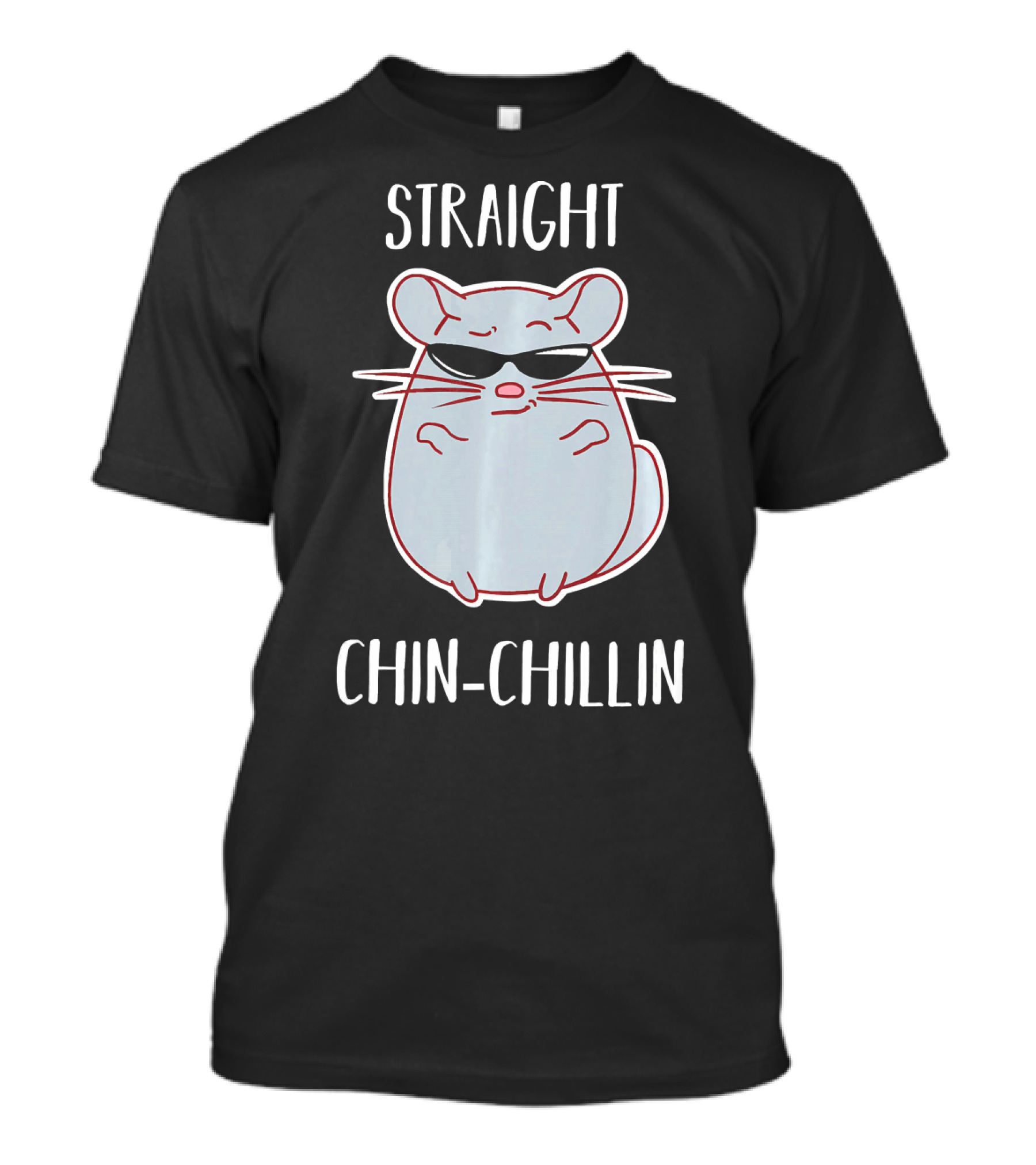 Straight Chin-Chillin Chinchilla Cute T-Shirt