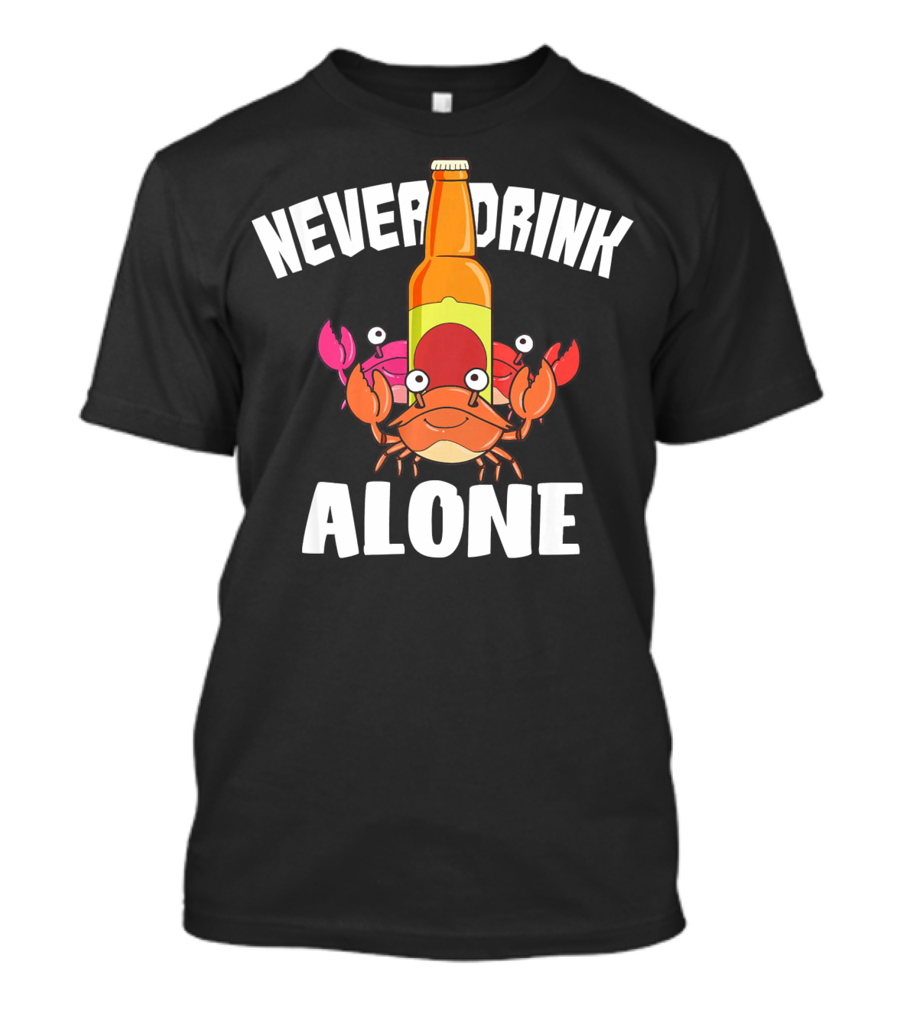 Never Drink Alone Beer And Crab Boil T-Shirt