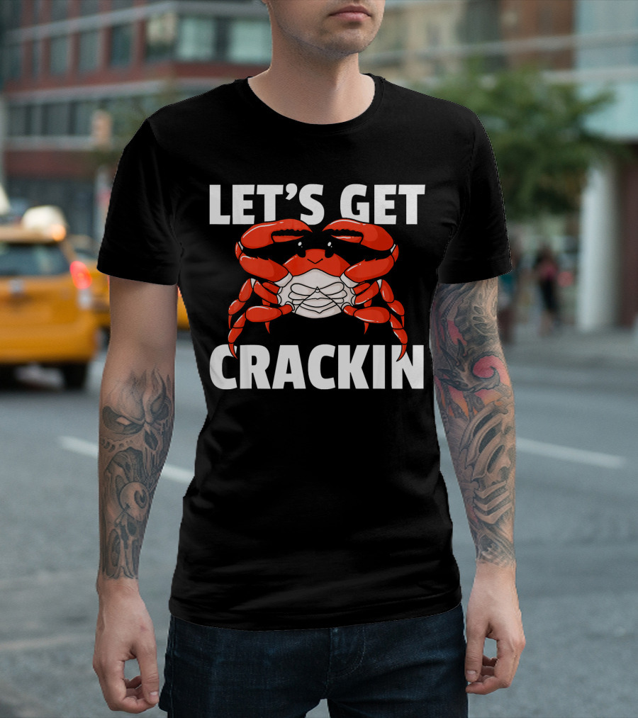 LET'S GET CRACKIN CRAB FOR A CRAB LOVER T-Shirt