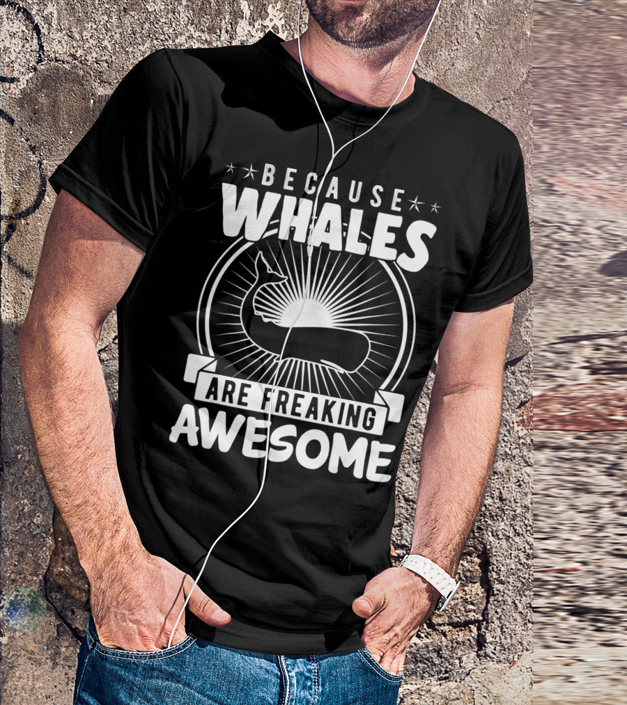 BECAUSE WHALES ARE FREAKING AWESOME SUNBURST WHALE T-Shirt