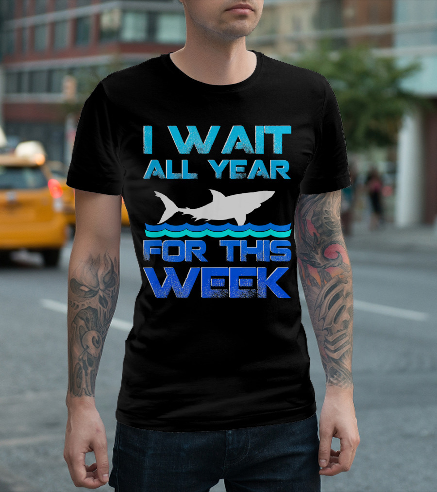 I Wait All Year For This Week Shark T-Shirt