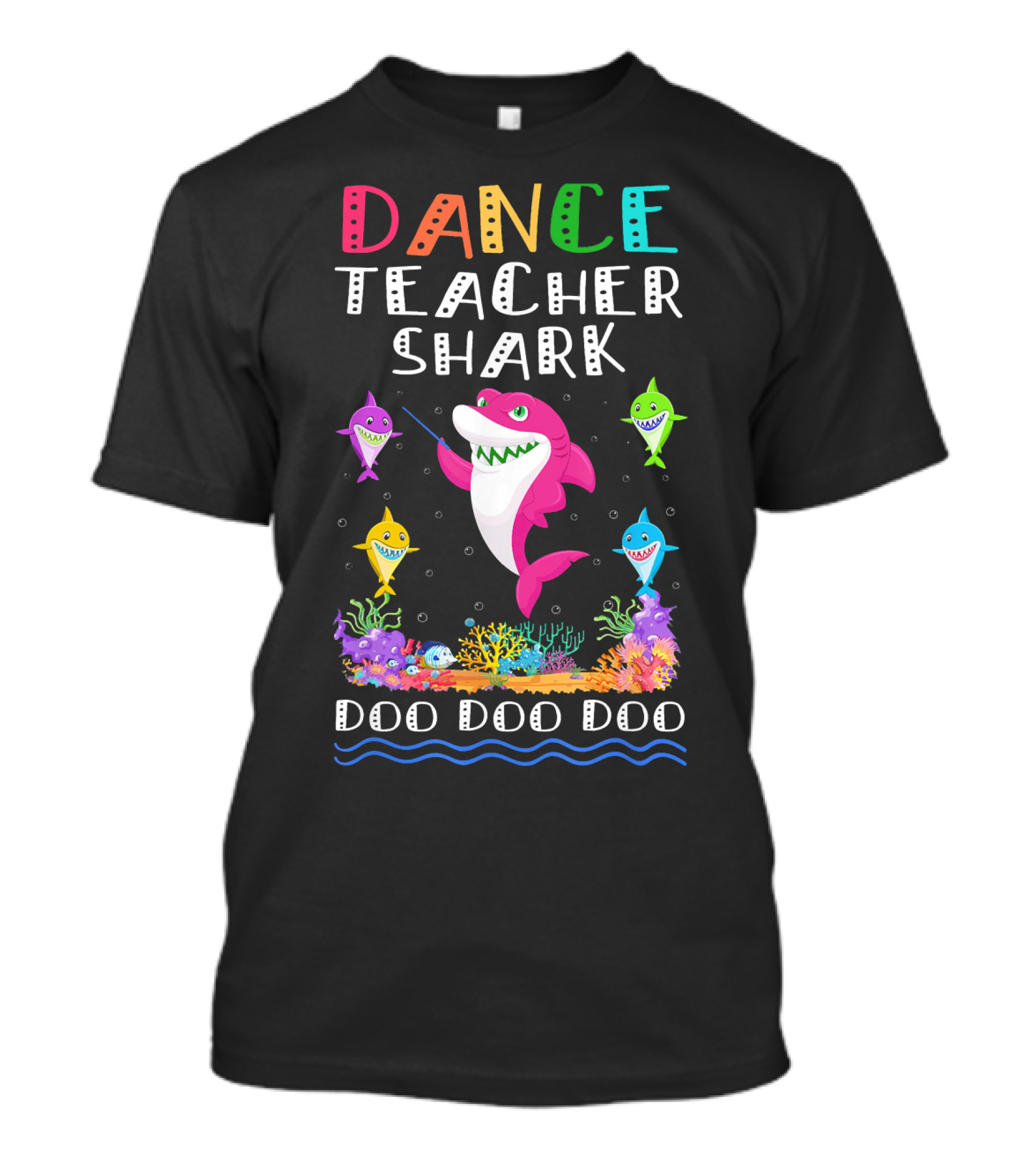 Dance Teacher Shark Doo Doo Doo With Colorful Underwater Friends T-Shirt