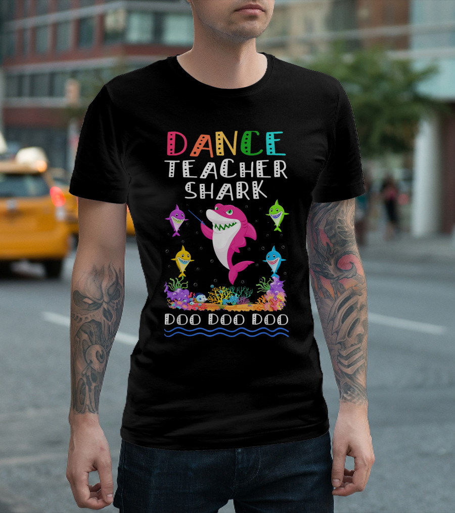 Dance Teacher Shark Doo Doo Doo With Colorful Underwater Friends T-Shirt