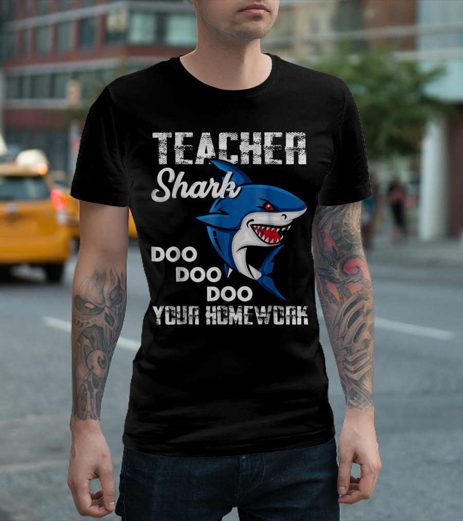 Teacher Shark Doo Doo Doo Your Homework T-Shirt