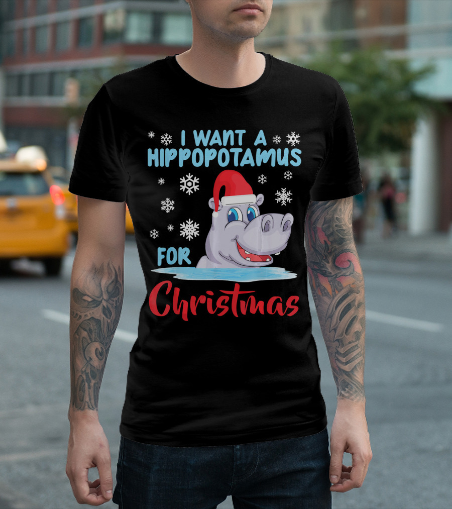 I Want A Hippopotamus For Christmas Funny Hippo Lover Xmas T-Shirt