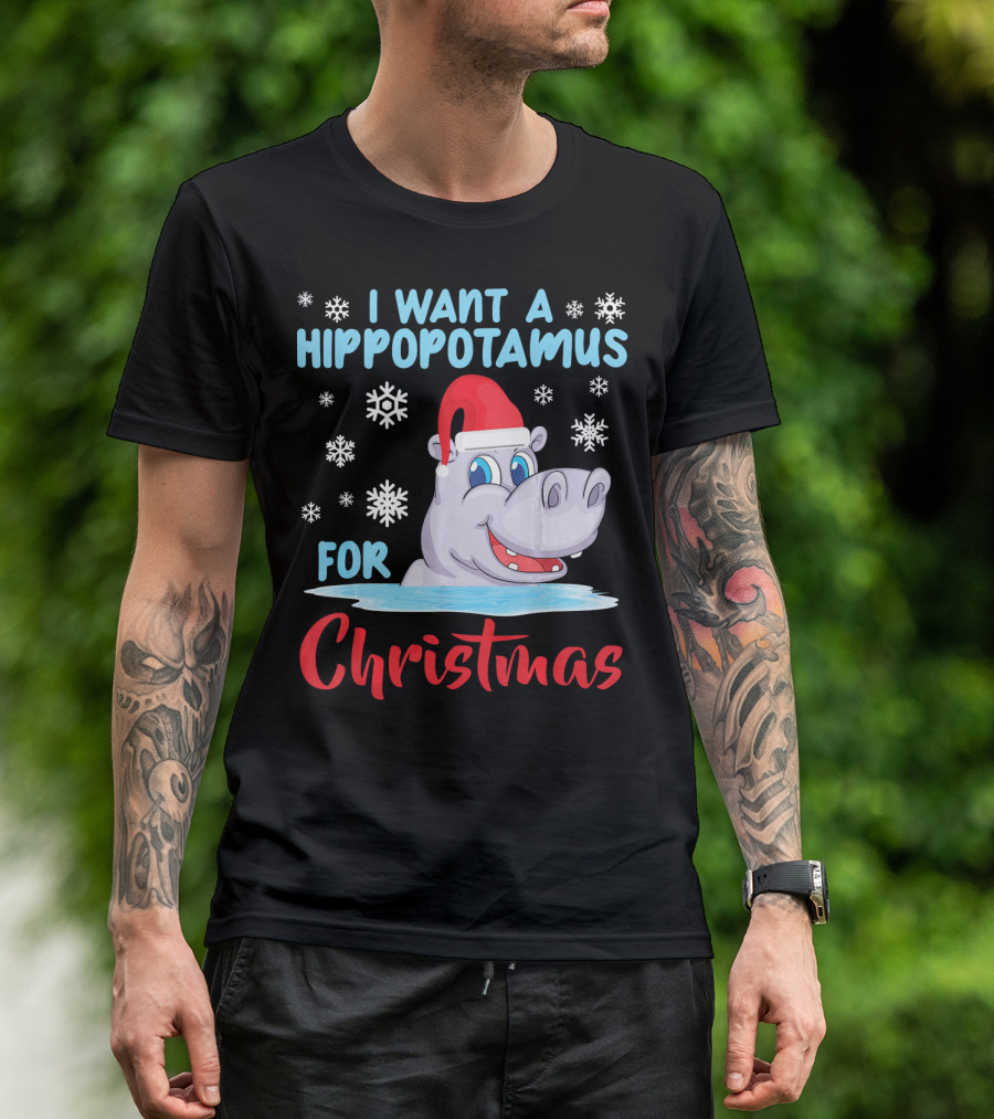 I Want A Hippopotamus For Christmas Funny Hippo Lover Xmas T-Shirt