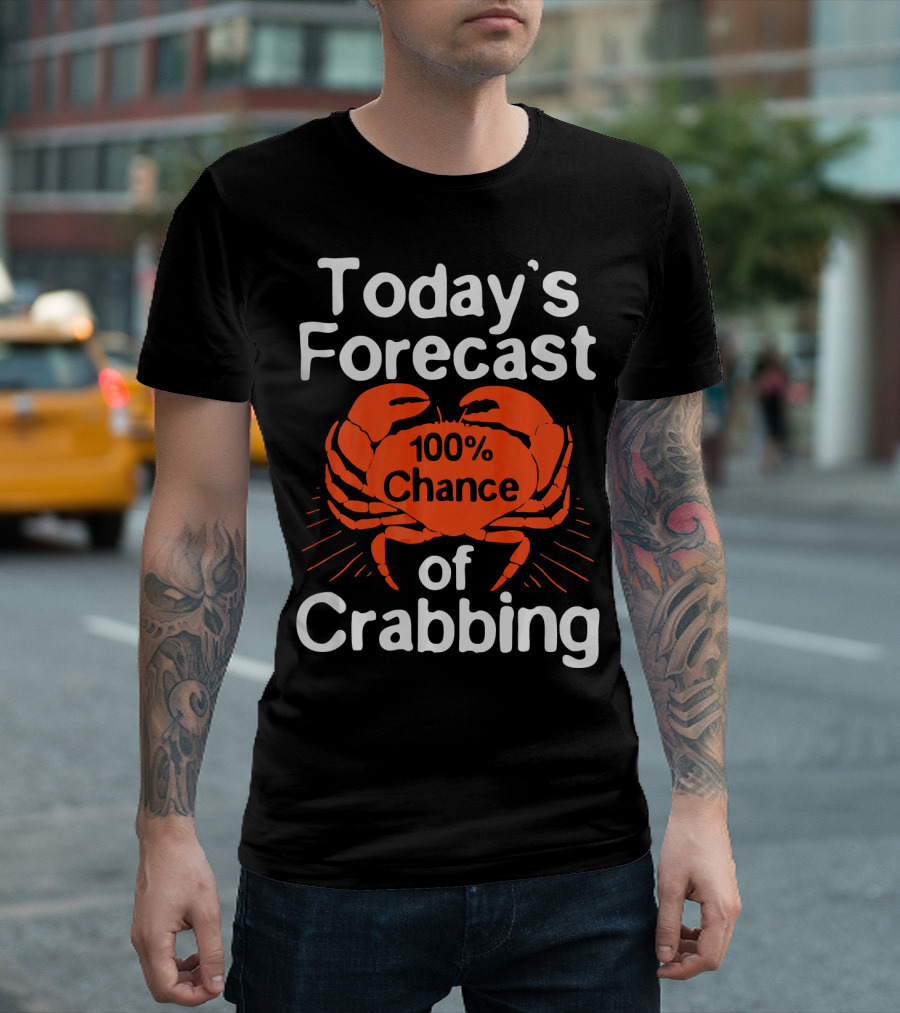 Today's Forecast 100% Chance of Crabbing Funny Crab Hunter T-Shirt