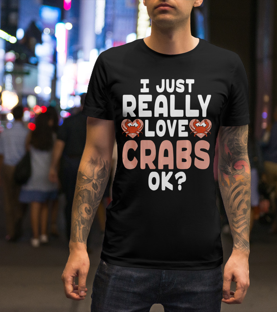I Just Really Love Crabs Cute Crab In Heart OK? T-Shirt