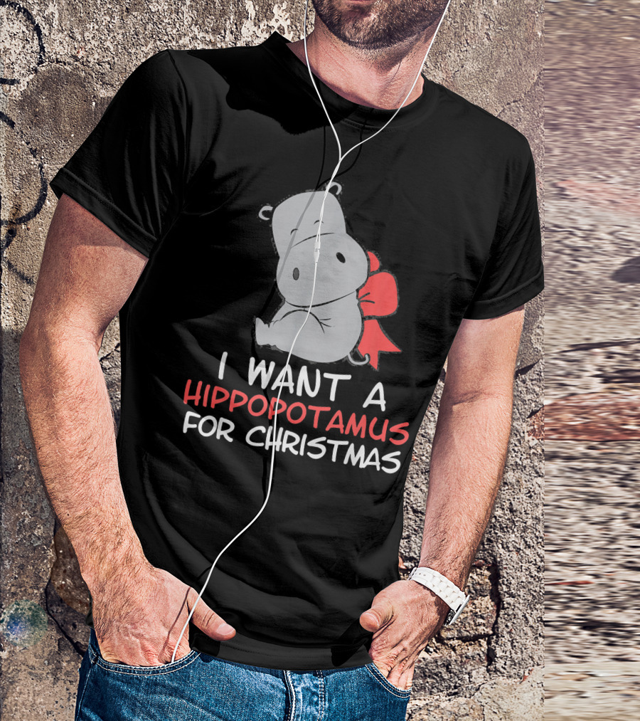 I Want A Hippopotamus For Christmas Funny Hippo Cute T-Shirt