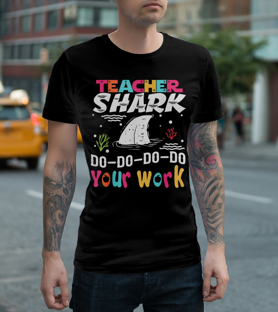 Teacher Shark Do-Do-Do Your Work T-Shirt