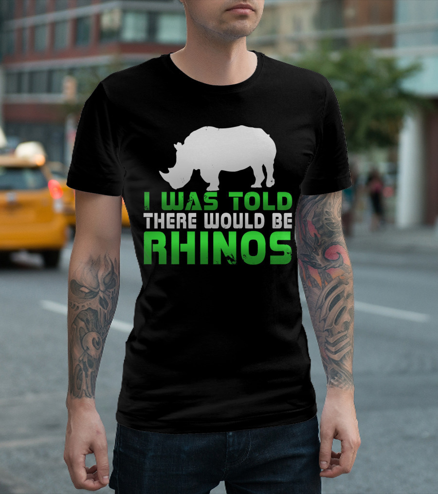 I Was Told There Would Be Rhinos with White Rhino T-Shirt
