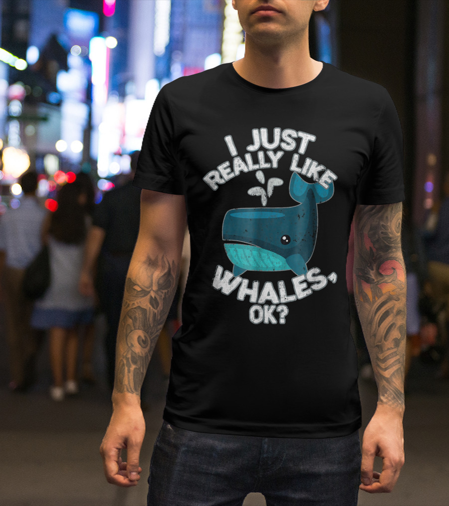 I Just Really Like Whales, OK? T-Shirt