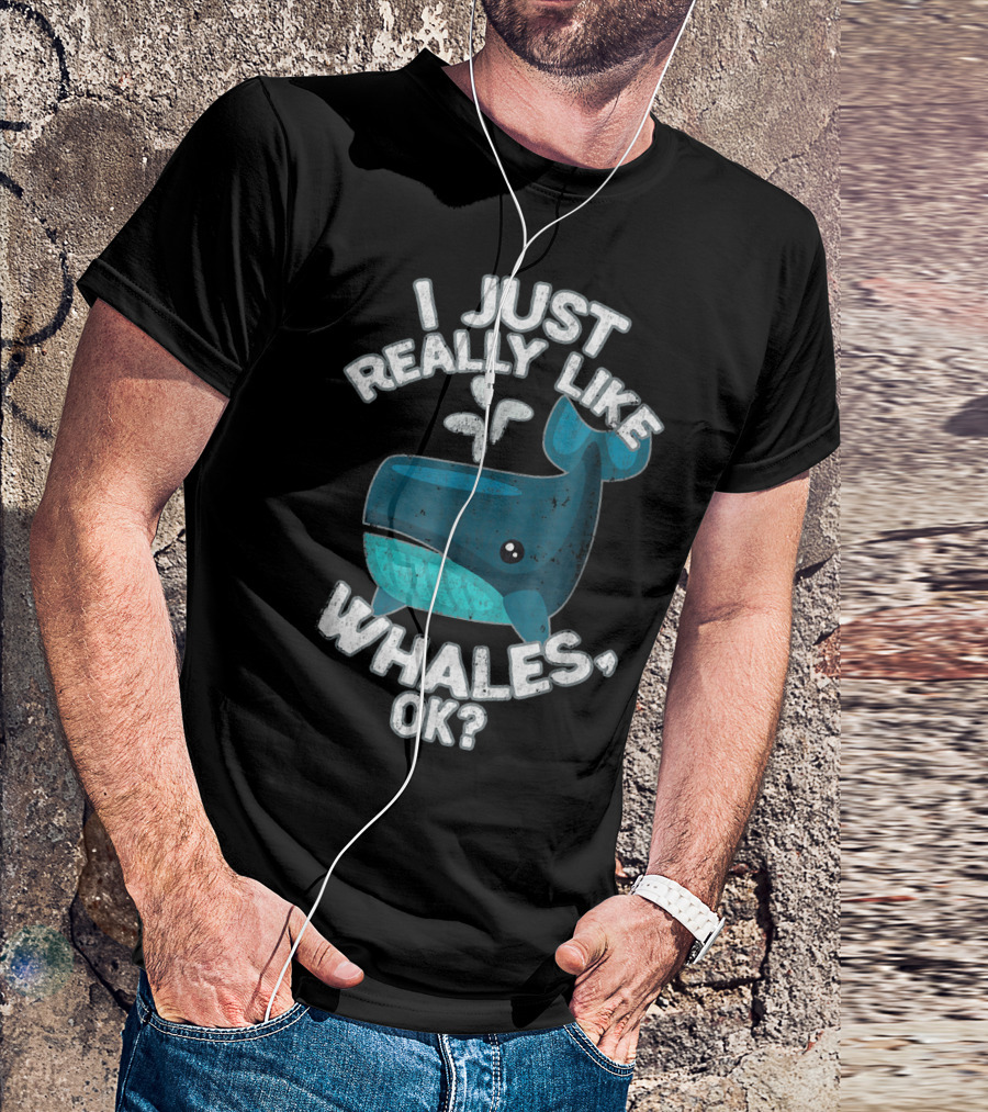 I Just Really Like Whales, OK? T-Shirt