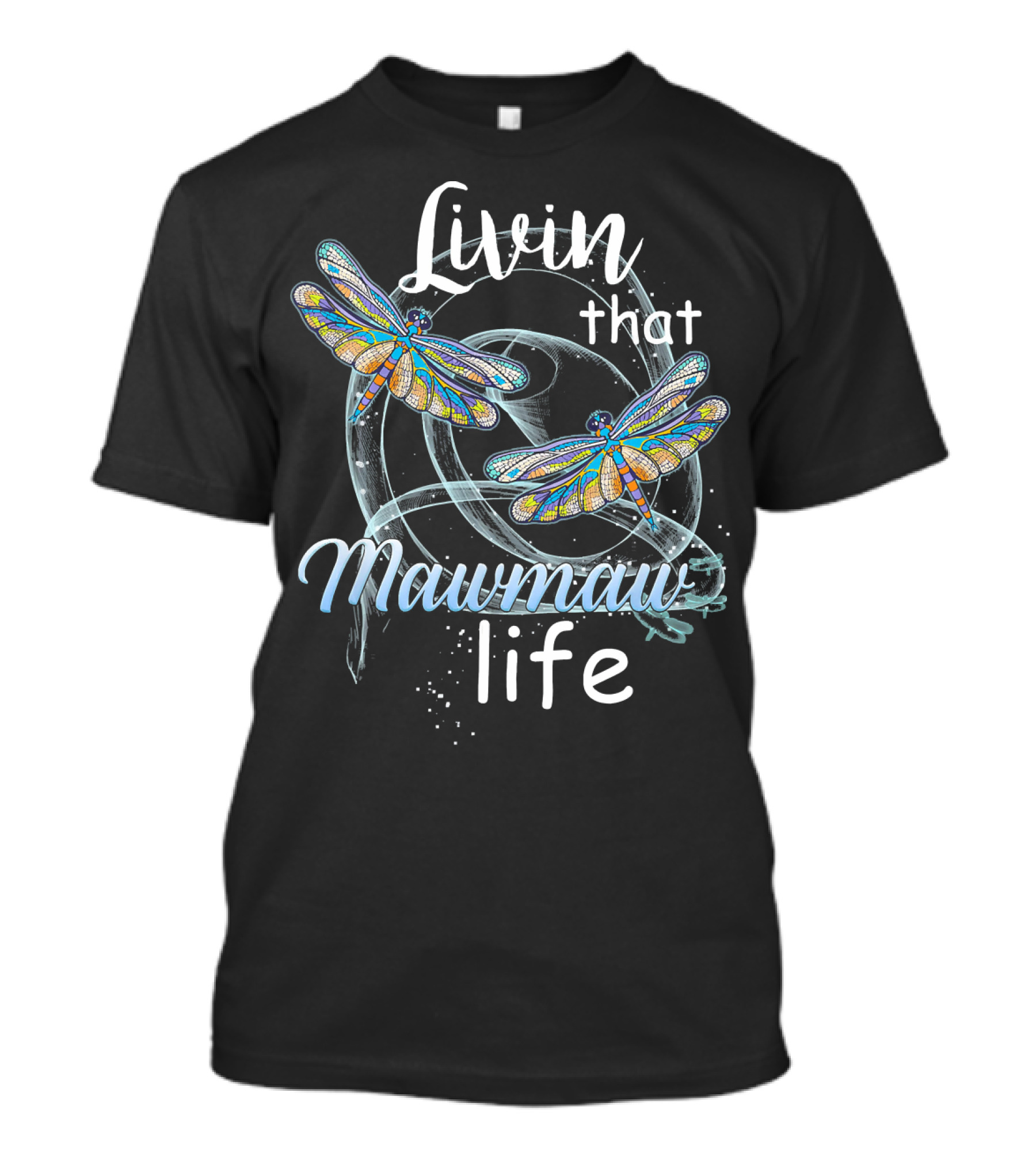 Livin That Mawmaw Life Dragonfly Fun T-Shirt