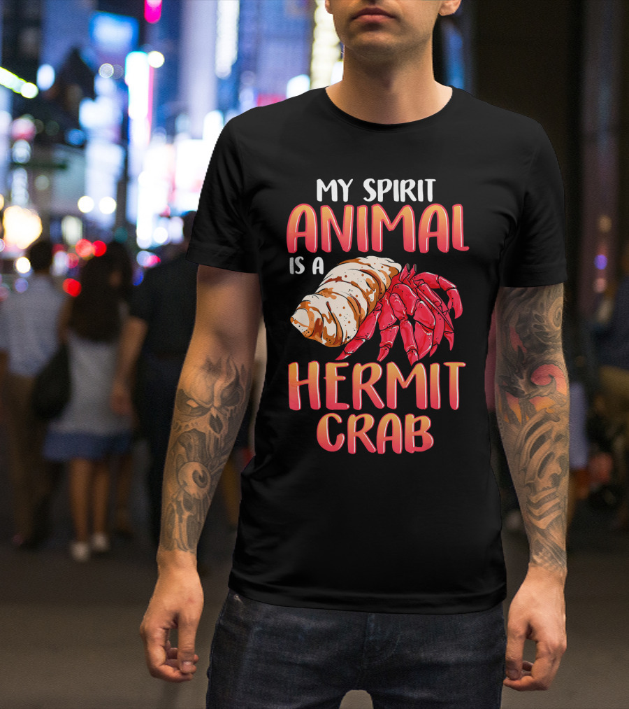 My Spirit Animal Is A Hermit Crab T-Shirt