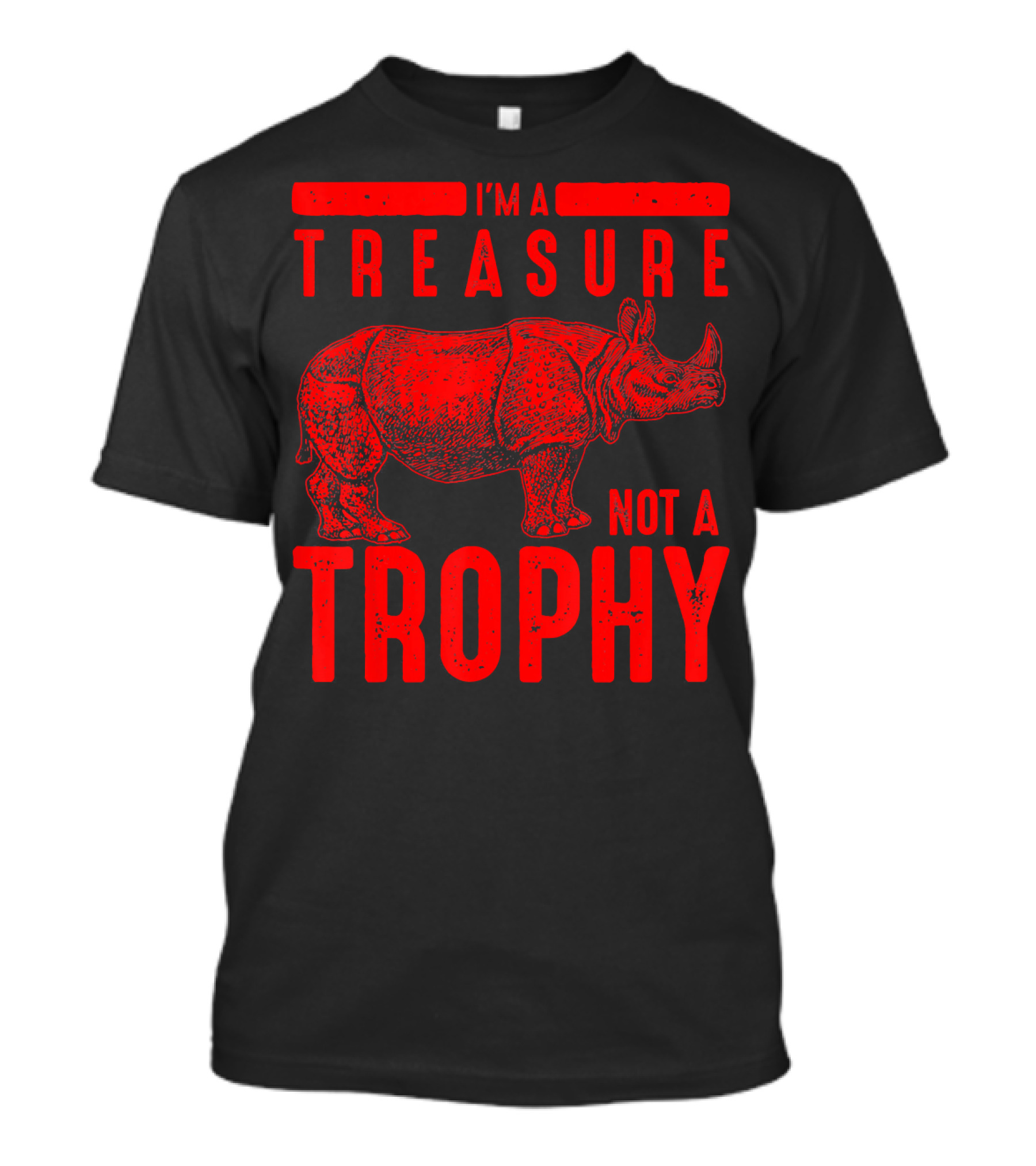 I'm A Treasure Not A Trophy Rhinoceros Conservation Message T-Shirt