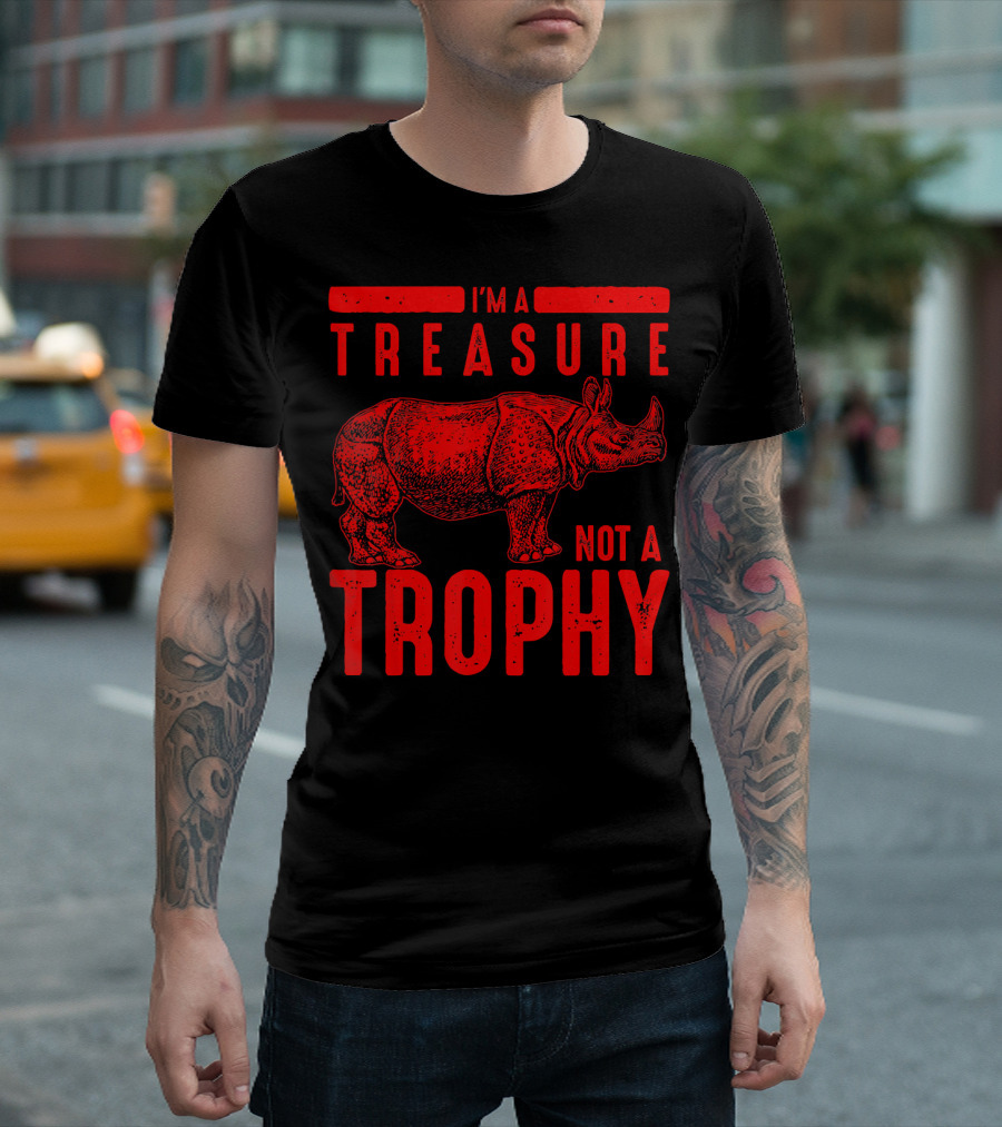 I'm A Treasure Not A Trophy Rhinoceros Conservation Message T-Shirt