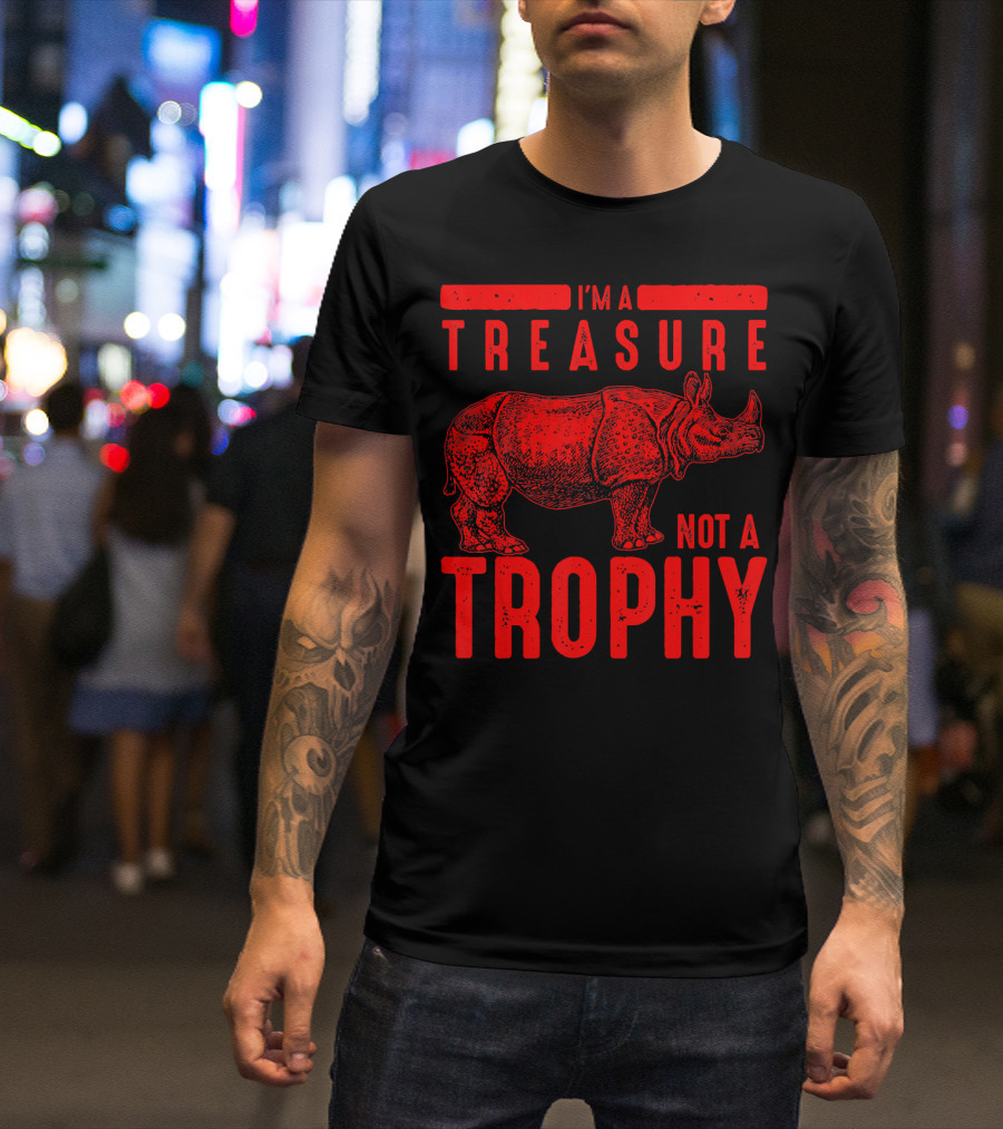 I'm A Treasure Not A Trophy Rhinoceros Conservation Message T-Shirt