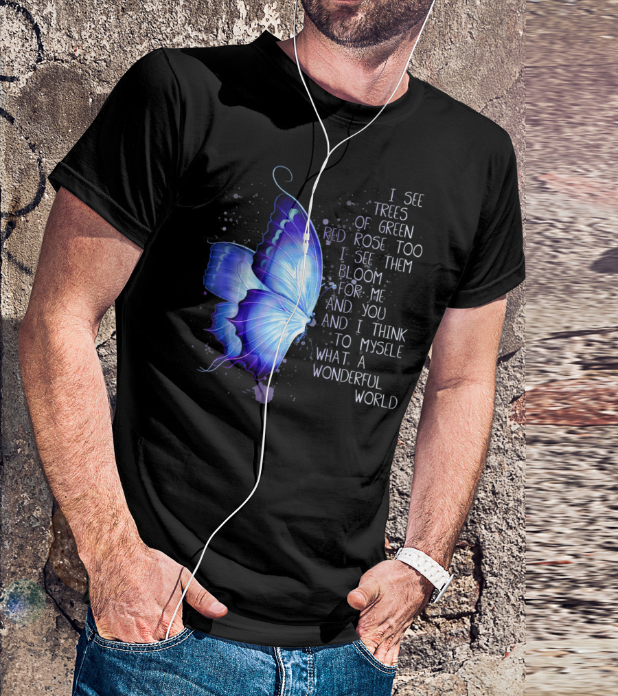 Hippie Butterfly I See Trees Of Green Red Rose Too Wonderful World T-Shirt