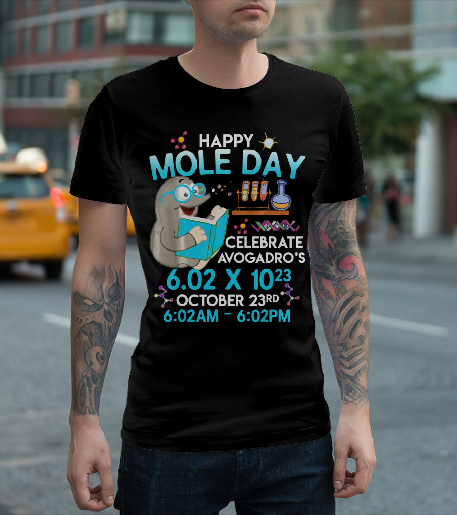 Happy Mole Day Celebrate Avogadro's October 23rd 6.02 x 10^23 Chemistry 6:02am to 6:02pm T-Shirt