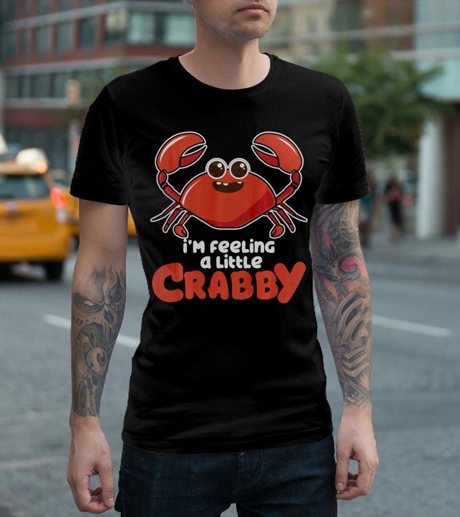 I'm Feeling A Little Crabby Hermit Crab Crustacean T-Shirt