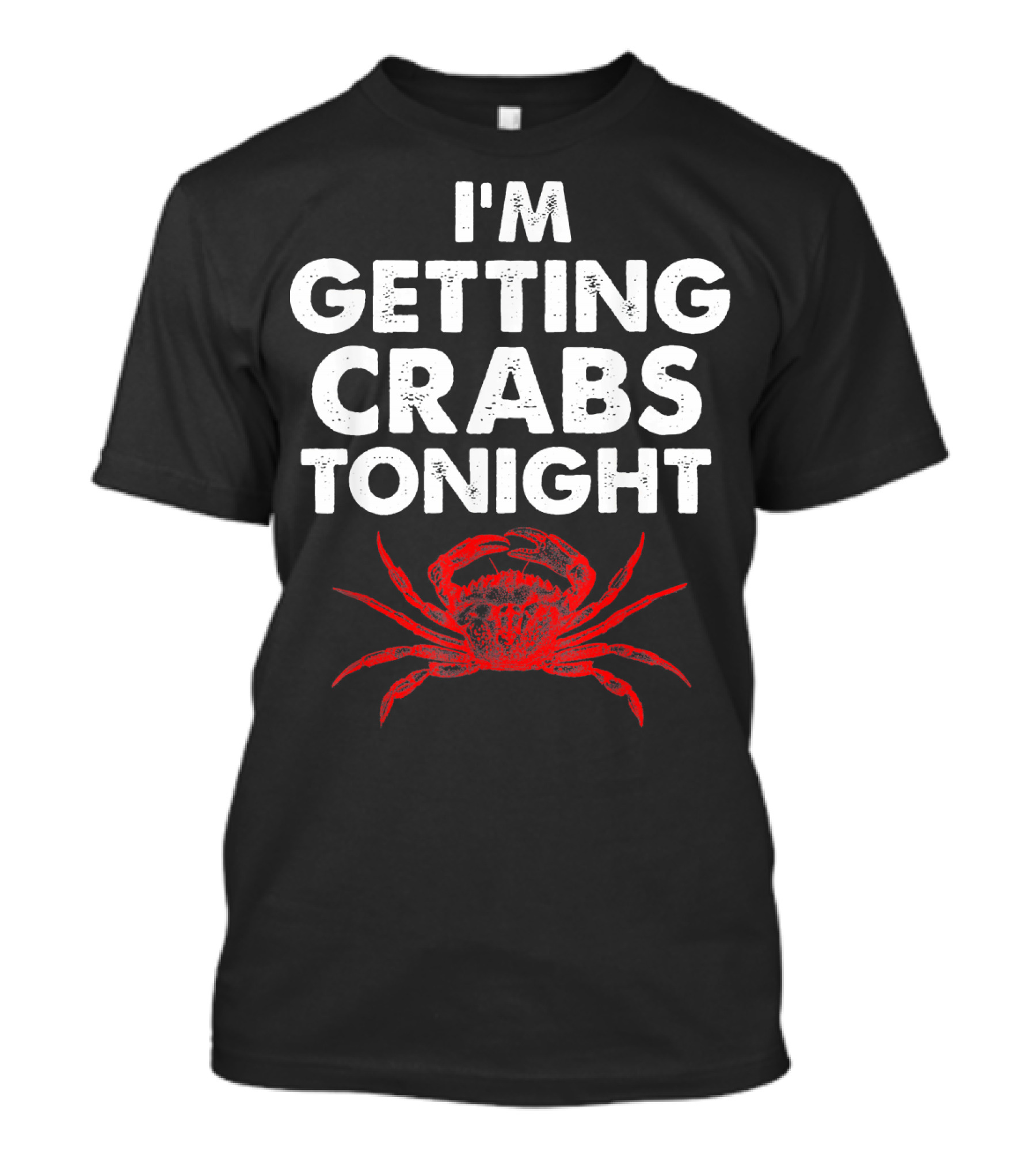I'm Getting Crabs Tonight Crab T-Shirt