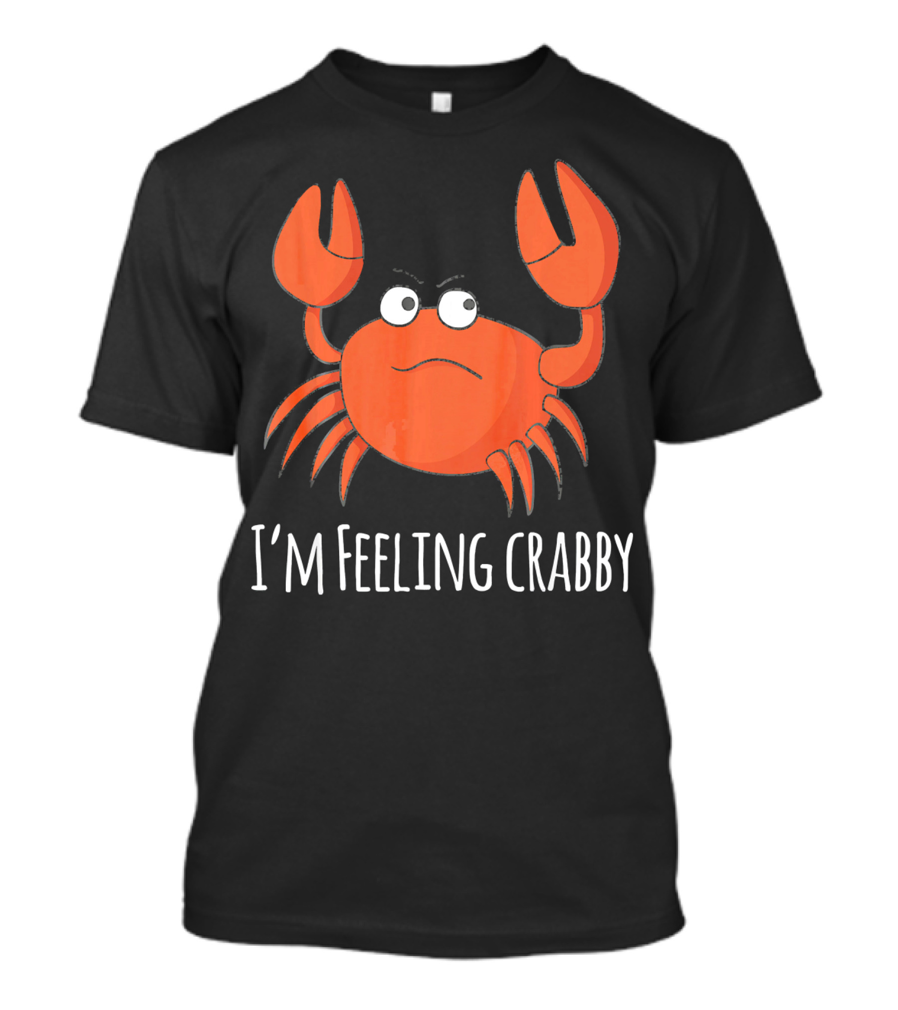 I'm Feeling Crabby Grumpy Crab Character With Emotion Expression T-Shirt
