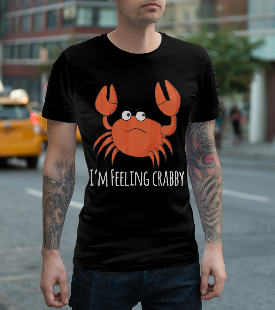 I'm Feeling Crabby Grumpy Crab Character With Emotion Expression T-Shirt