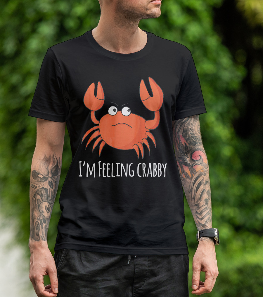 I'm Feeling Crabby Grumpy Crab Character With Emotion Expression T-Shirt