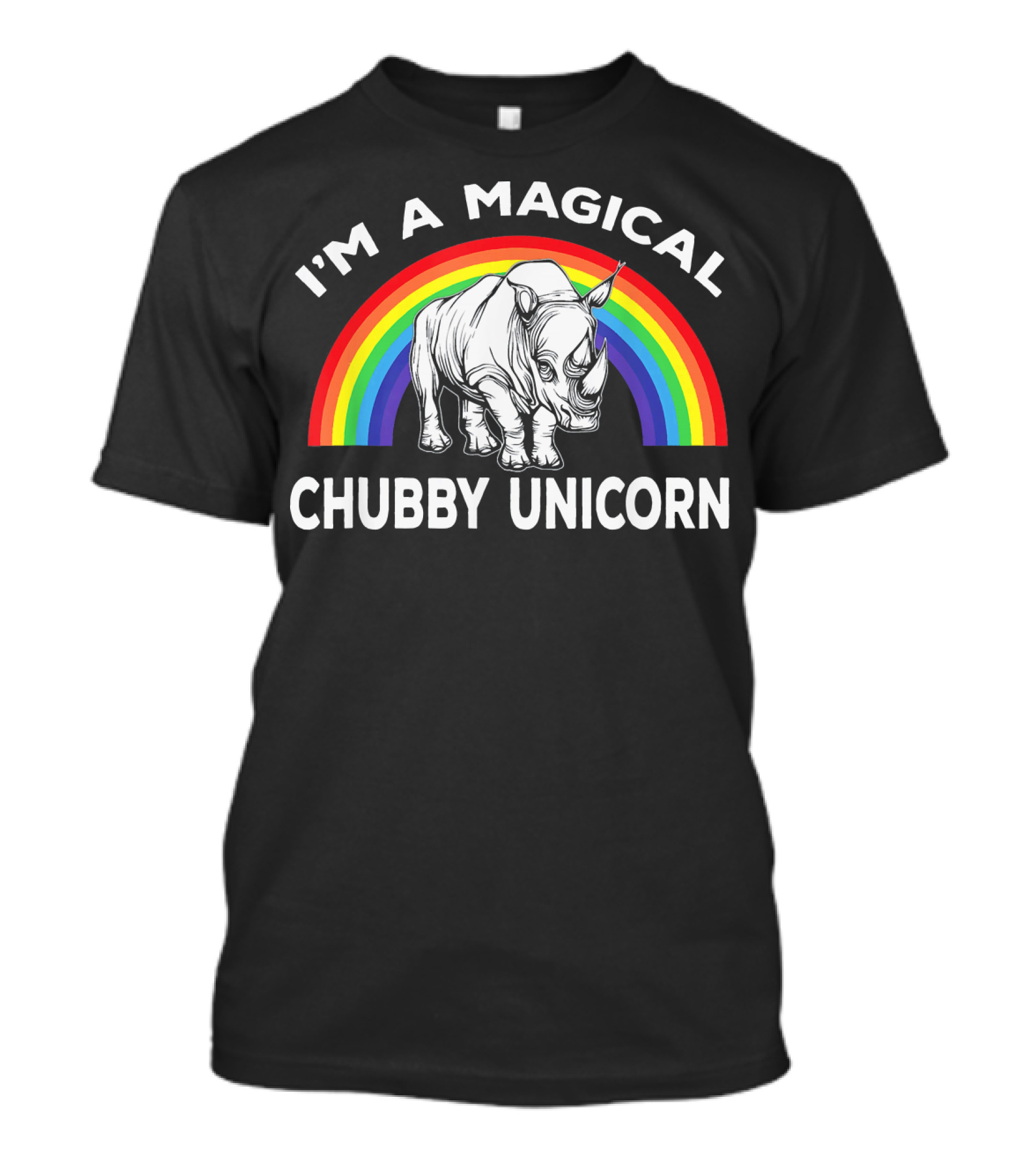 I'm A Magical Chubby Unicorn Rainbow Rhino T-Shirt