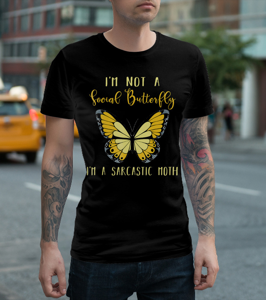 I'm Not a Social Butterfly I'm a Sarcastic Moth T-Shirt