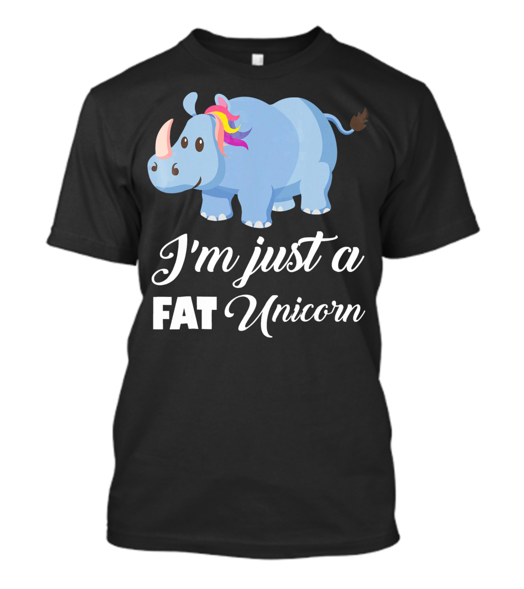 I'm Just A Fat Unicorn Funny Rhino Humor With Colorful Mane T-Shirt