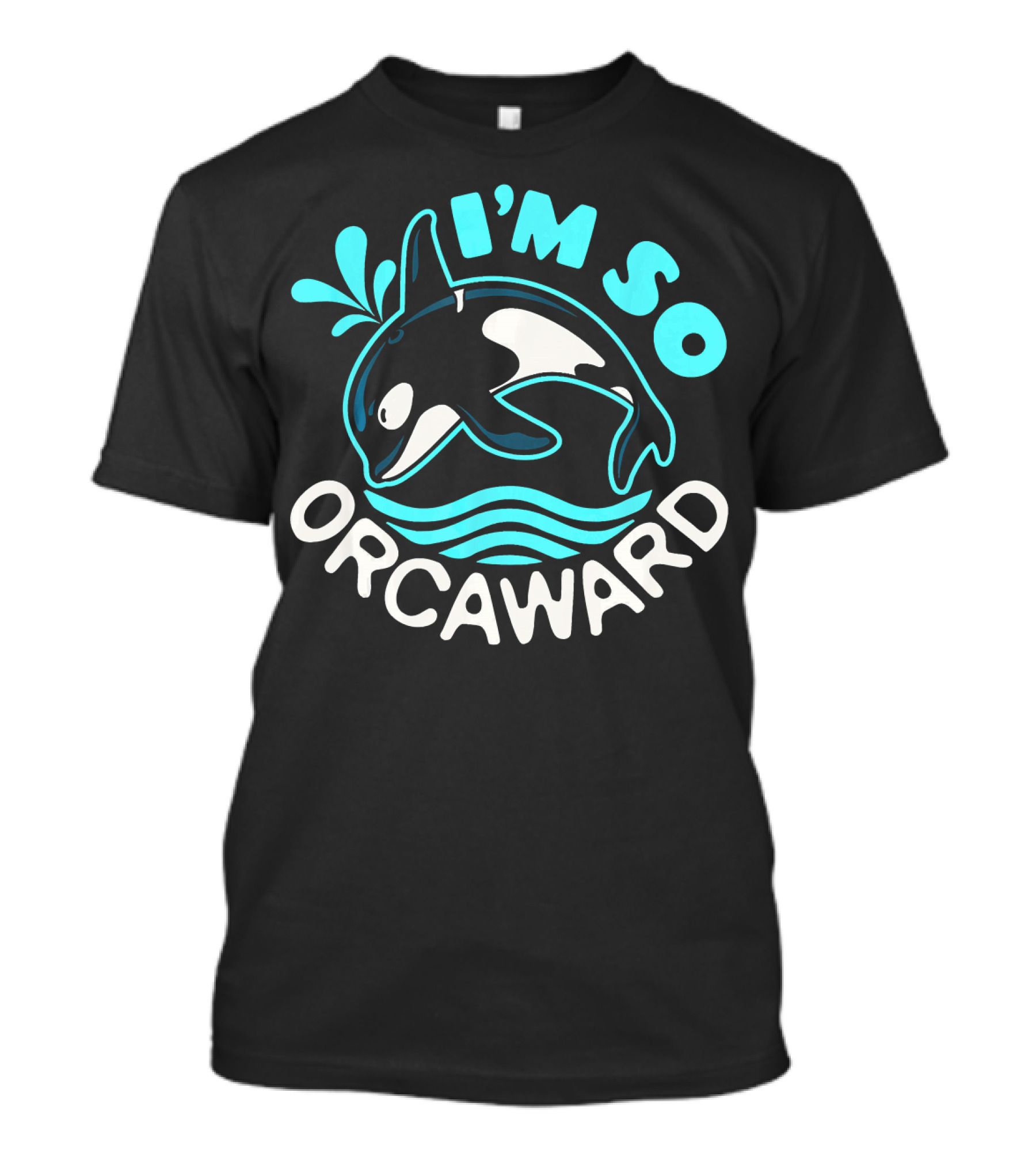 I'm So Orcaward Killer Whale Orca T-Shirt