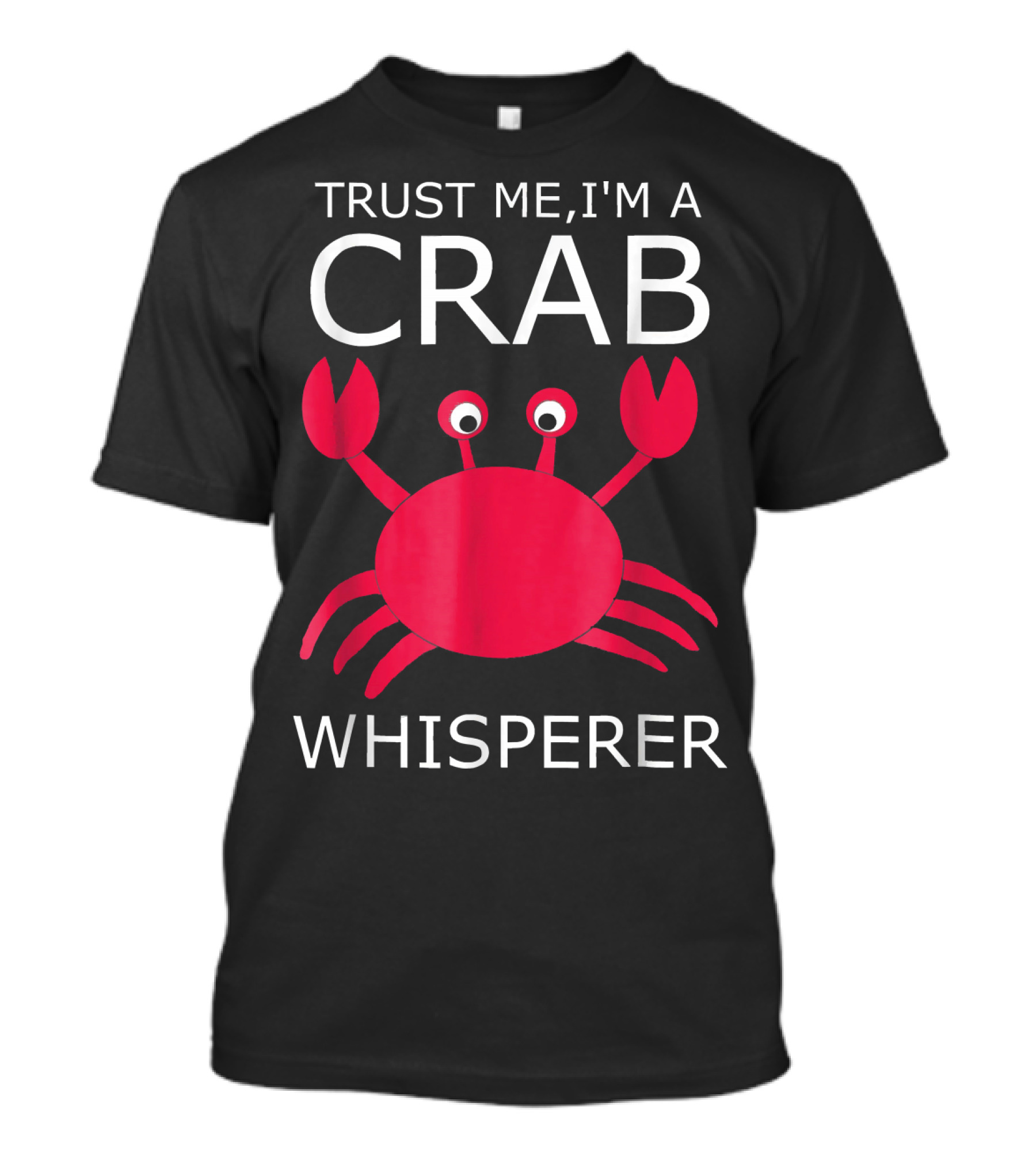 Trust Me I'm A Crab Whisperer T-Shirt