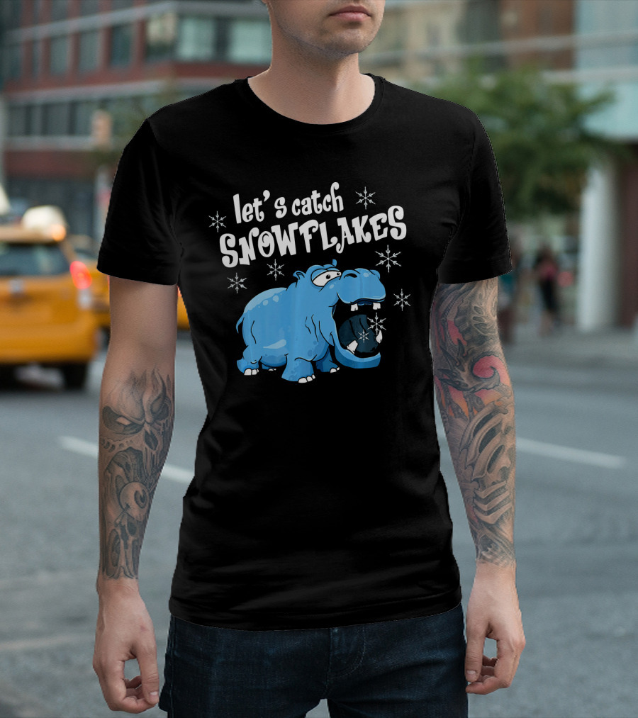 Let's Catch Snowflakes Hippopotamus Hippo T-Shirt