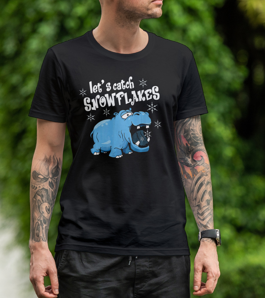 Let's Catch Snowflakes Hippopotamus Hippo T-Shirt