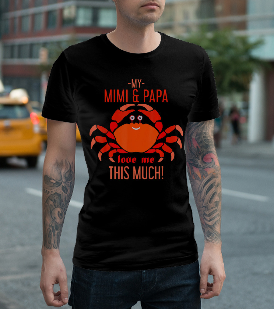 My Mimi and Papa Love Me This Much Crab T-Shirt